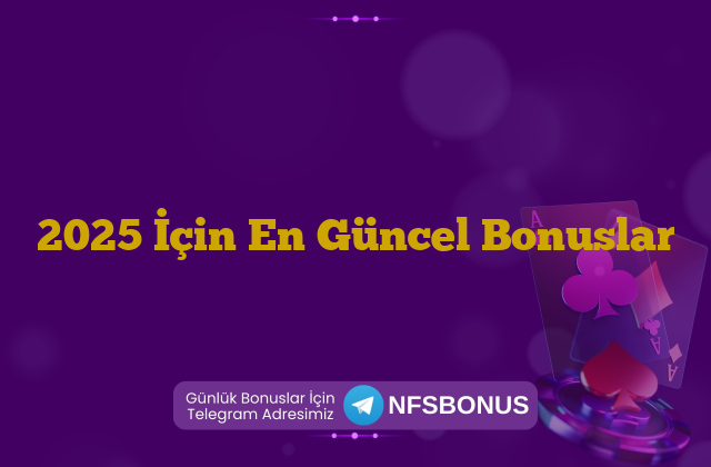 2025 İçin En Güncel Bonuslar