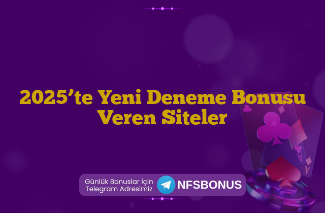 2025’te Yeni Deneme Bonusu Veren Siteler
